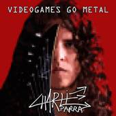 Charlie Parra Del Riego : Videogames Go Metal